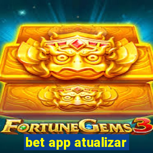 bet app atualizar